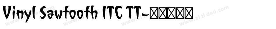 Vinyl Sawtooth ITC TT字体转换